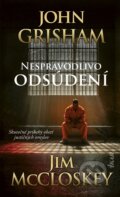 Kniha: Nespravodlivo odsúdení (John Grisham a Jim McCloskey). Ikar, 2026 Kniha: Nespravodlivo odsúdení (John Grisham a Jim McCloskey). Ikar, 2026