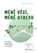 Kniha: Méně věcí, méně stresu (Adina Markowz). Grada, 2026 Kniha: Méně věcí, méně stresu (Adina Markowz). Grada, 2026