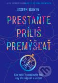 Kniha: Prestaňte príliš premýšľať (Joseph Nguyen), 2026 Kniha: Prestaňte príliš premýšľať (Joseph Nguyen), 2026