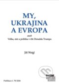 Kniha: My, Ukrajina a Evropa (Jiří Weigl). Institut Václava Klause, 2026 Kniha: My, Ukrajina a Evropa (Jiří Weigl). Institut Václava Klause, 2026