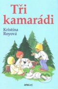 Kniha: Tři kamarádi (Kristína Royová). Infiniti art Kniha: Tři kamarádi (Kristína Royová). Infiniti art
