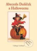 Kniha: Abeceda Dušiček a Halloweenu (Valburga Vavřinová). Krásná paní, 2011 Kniha: Abeceda Dušiček a Halloweenu (Valburga Vavřinová). Krásná paní, 2011