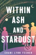 Kniha: Within Ash and Stardust (Chani Lynn Feener). Square Fish, 2025 Kniha: Within Ash and Stardust (Chani Lynn Feener). Square Fish, 2025