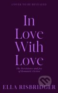 Kniha: In Love with Love (Ella Risbridger). Sceptre, 2025 Kniha: In Love with Love (Ella Risbridger). Sceptre, 2025