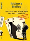 Kniha: You Play The Black and the Red Comes Up (Richard Hallas). , 2023 Kniha: You Play The Black and the Red Comes Up (Richard Hallas). , 2023