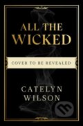 Kniha: All The Wicked (Catelyn Wilson). Michael Joseph, 2025 Kniha: All The Wicked (Catelyn Wilson). Michael Joseph, 2025