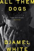 Kniha: All Them Dogs (Djamel White). John Murray, 2026 Kniha: All Them Dogs (Djamel White). John Murray, 2026