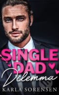 Kniha: Single Dad Dilemma (Karla Sorensen). , 2025 Kniha: Single Dad Dilemma (Karla Sorensen). , 2025