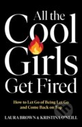 Kniha: All the Cool Girls Get Fired (Kristina O'Neill a Laura Brown). Gallery Books, 2025 Kniha: All the Cool Girls Get Fired (Kristina O'Neill a Laura Brown). Gallery Books, 2025