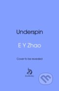 Kniha: Underspin (E Y Zhao). Doubleday, 2026 Kniha: Underspin (E Y Zhao). Doubleday, 2026