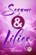 Kniha: Sesame and Lilies (John Ruskin). Double 9 Books LLP, 2023 Kniha: Sesame and Lilies (John Ruskin). Double 9 Books LLP, 2023