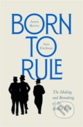 Kniha: Born to Rule (Aaron Reeves a Sam Friedman). Harvard University Press, 2024 Kniha: Born to Rule (Aaron Reeves a Sam Friedman). Harvard University Press, 2024