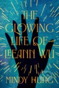 Kniha: The Glowing Life of Leeann Wu (Mindy Hung). Crooked Lane Books, 2025 Kniha: The Glowing Life of Leeann Wu (Mindy Hung). Crooked Lane Books, 2025