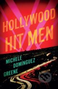 Kniha: Hollywood Hit Men (Michele Dominguez Greene). Thomas & Mercer, 2025 Kniha: Hollywood Hit Men (Michele Dominguez Greene). Thomas & Mercer, 2025