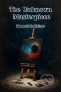 Kniha: The Unknown Masterpiece (Edition2024) (Honore De Balzac). Double 9 Books LLP, 2024 Kniha: The Unknown Masterpiece (Edition2024) (Honore De Balzac). Double 9 Books LLP, 2024