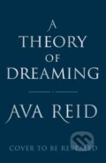 Kniha: A Theory of Dreaming (Ava Reid). Del Rey, 2025 Kniha: A Theory of Dreaming (Ava Reid). Del Rey, 2025