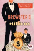 Kniha: Brewster's Millions (George Barr Mccutcheon). Double 9 Books LLP, 2023 Kniha: Brewster's Millions (George Barr Mccutcheon). Double 9 Books LLP, 2023