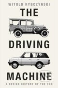 Kniha: The Driving Machine (Witold Rybczynski). WW Norton & Co, 2024 Kniha: The Driving Machine (Witold Rybczynski). WW Norton & Co, 2024