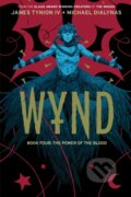 Kniha: Wynd Book Four: The Power of the Blood (James Tynion IV). , 2025 Kniha: Wynd Book Four: The Power of the Blood (James Tynion IV). , 2025