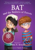 Kniha: Bat and the Business of Ferrets (Elana K. Arnold). HarperCollins, 2026 Kniha: Bat and the Business of Ferrets (Elana K. Arnold). HarperCollins, 2026