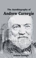 Kniha: The Autobiography of Andrew Carnegie (Andrew Carnegie). , 2017 Kniha: The Autobiography of Andrew Carnegie (Andrew Carnegie). , 2017