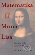 Kniha: Matematika a Mona Lisa (Bülent Atalay). Slovart, 2007 Kniha: Matematika a Mona Lisa (Bülent Atalay). Slovart, 2007