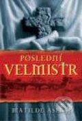 Kniha: Poslední velmistr (Matilde Asensi). Domino, 2007 Kniha: Poslední velmistr (Matilde Asensi). Domino, 2007