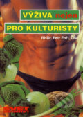 Kniha: Výživa (nejen) pro kulturisty (Petr Fořt). Ivan Rudzinskyj - Svět kulturistiky, 2006 Kniha: Výživa (nejen) pro kulturisty (Petr Fořt). Ivan Rudzinskyj - Svět kulturistiky, 2006