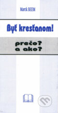 Kniha: Byť kresťanom! (Marek Beem). Benjan, 2007 Kniha: Byť kresťanom! (Marek Beem). Benjan, 2007