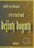 Kniha: Stručné dejiny dogmy (Adolf von Harnack). Benjan, 2007 Kniha: Stručné dejiny dogmy (Adolf von Harnack). Benjan, 2007