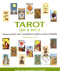 Kniha: Tarot od A do Z (Sarah Bartlettová). Metafora, 2007 Kniha: Tarot od A do Z (Sarah Bartlettová). Metafora, 2007