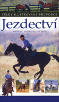 Kniha: Jezdectví (Lis Clegg a Moira C. Harris). Slovart CZ, 2007 Kniha: Jezdectví (Lis Clegg a Moira C. Harris). Slovart CZ, 2007