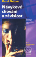 Kniha: Návykové chování a závislost (Karel Nešpor). Portál, 2007 Kniha: Návykové chování a závislost (Karel Nešpor). Portál, 2007