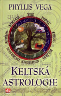 Kniha: Keltská astrologie (Phyllis Vega). Alpress, 2007 Kniha: Keltská astrologie (Phyllis Vega). Alpress, 2007