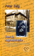 Kniha: Som za napredovanie (Peter Selg). Fabula, 2007 Kniha: Som za napredovanie (Peter Selg). Fabula, 2007