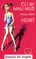 Kniha: Čo by mali muži (podľa žien) vedieť (Barbara De Angelis). Columbus, 2007 Kniha: Čo by mali muži (podľa žien) vedieť (Barbara De Angelis). Columbus, 2007