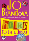 Kniha: Holky to chtěj jinak (Jo Brandová). BB/art, 2007 Kniha: Holky to chtěj jinak (Jo Brandová). BB/art, 2007