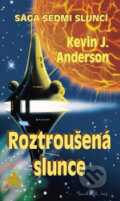 Kniha: Roztroušená slunce (Kevin J. Anderson). Baronet, 2007 Kniha: Roztroušená slunce (Kevin J. Anderson). Baronet, 2007