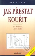 Kniha: Jak přestat kouřit (Eva Králíková a Jiří T. Kozák). Maxdorf, 2007 Kniha: Jak přestat kouřit (Eva Králíková a Jiří T. Kozák). Maxdorf, 2007