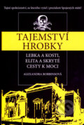 Kniha: Tajemství hrobky (Alexandra Robbins). Mladá fronta, 2007 Kniha: Tajemství hrobky (Alexandra Robbins). Mladá fronta, 2007