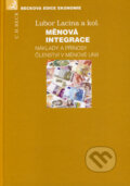 Kniha: Měnová integrace (Lubor Lacina). C. H. Beck, 2007 Kniha: Měnová integrace (Lubor Lacina). C. H. Beck, 2007