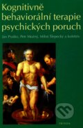 Kognitivně behaviorální terapie psychických poruch - Ján Praško, Petr Možný, Miloš Šlepecký a kolektiv, Triton, 2007