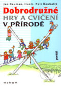 Kniha: Dobrodružné hry a cvičení v přírodě (Jan Neuman a Petr Ďoubalík). Portál, 2007 Kniha: Dobrodružné hry a cvičení v přírodě (Jan Neuman a Petr Ďoubalík). Portál, 2007