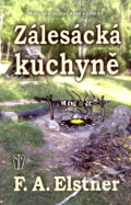 Kniha: Zálesácká kuchyně (F. A. Elstner), 2006 Kniha: Zálesácká kuchyně (F. A. Elstner), 2006