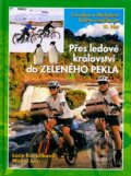 Kniha: Přes ledové království do Zeleného pekla III (Lucie Kovaříková a Michal Jon). Cykloknihy, 2005 Kniha: Přes ledové království do Zeleného pekla III (Lucie Kovaříková a Michal Jon). Cykloknihy, 2005
