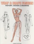 Kniha: Wrap & Drape Fashion (Elisabetta ´Kuky´ Drudi). Pepin Press, 2007 Kniha: Wrap & Drape Fashion (Elisabetta ´Kuky´ Drudi). Pepin Press, 2007