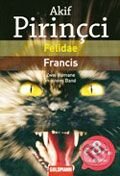 Kniha: Felidae/Francis (Akif Pirincci). Goldmann Verlag, 2006 Kniha: Felidae/Francis (Akif Pirincci). Goldmann Verlag, 2006