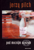 Kniha: Pod mocným anjelom (Jerzy Pilch). Drewo a srd, 2003 Kniha: Pod mocným anjelom (Jerzy Pilch). Drewo a srd, 2003
