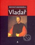 Kniha: Vladař (Niccolò Machiavelli). XYZ, 2007 Kniha: Vladař (Niccolò Machiavelli). XYZ, 2007