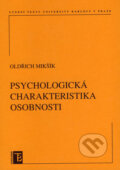 Kniha: Psychologická charakteristika osobnosti (Oldřich Mikšík). Karolinum, 2007 Kniha: Psychologická charakteristika osobnosti (Oldřich Mikšík). Karolinum, 2007